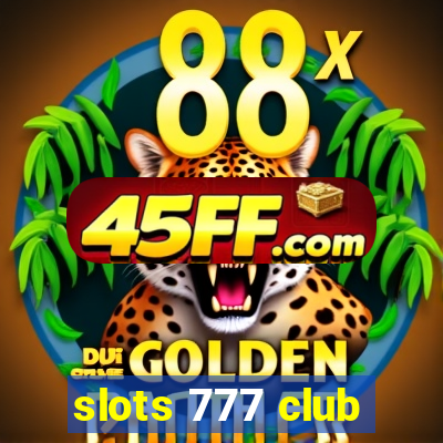 slots 777 club